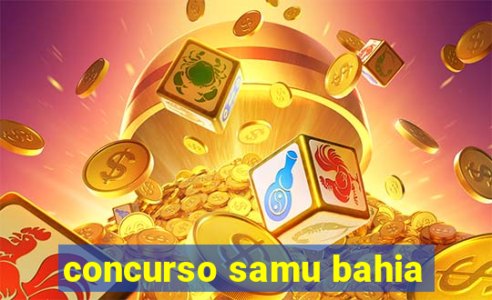 concurso samu bahia